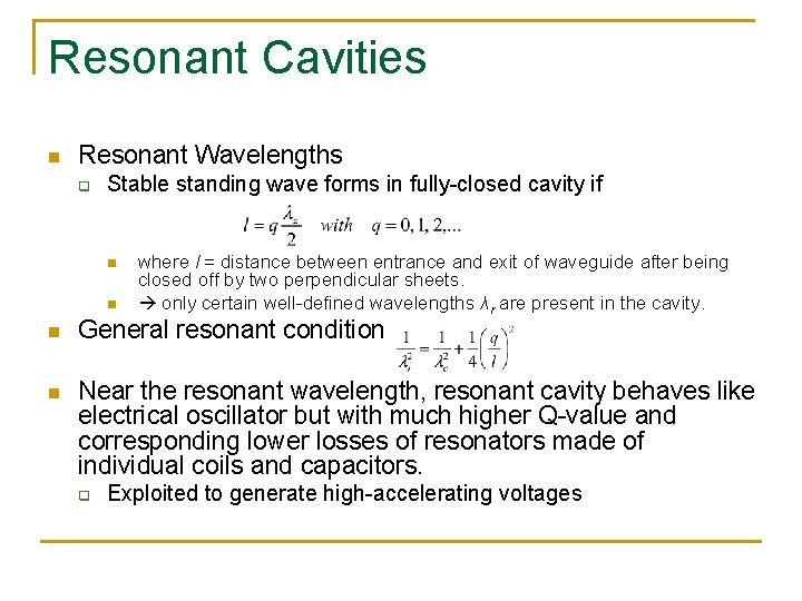 Resonant Cavities n Resonant Wavelengths q Stable standing wave forms in fully-closed cavity if