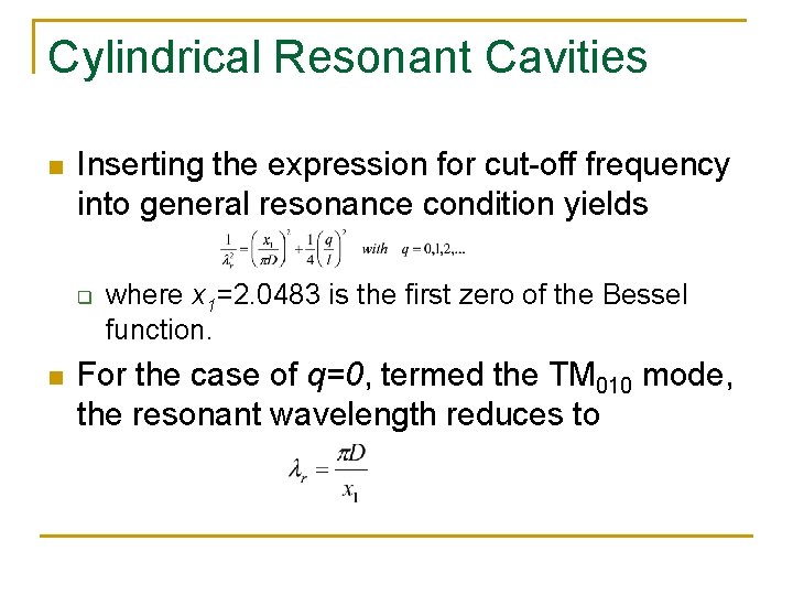 Cylindrical Resonant Cavities n Inserting the expression for cut-off frequency into general resonance condition