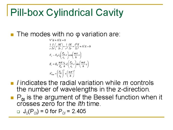 Pill-box Cylindrical Cavity n The modes with no φ variation are: n l indicates