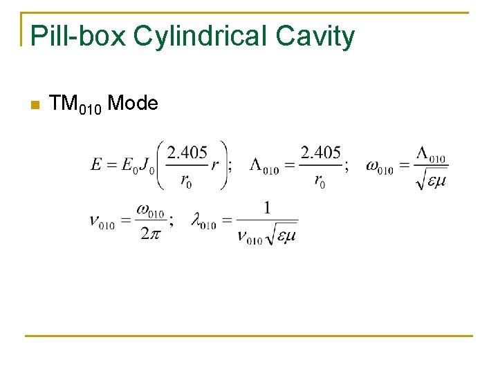 Pill-box Cylindrical Cavity n TM 010 Mode 