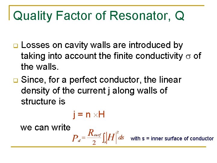 Quality Factor of Resonator, Q Losses on cavity walls are introduced by taking into