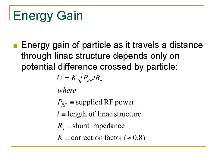 Energy Gain n Energy gain of particle as it travels a distance through linac