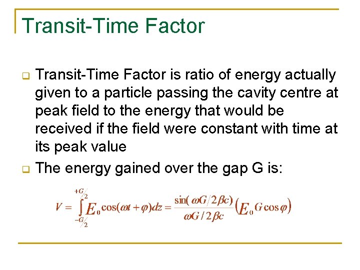 Transit-Time Factor q q Transit-Time Factor is ratio of energy actually given to a