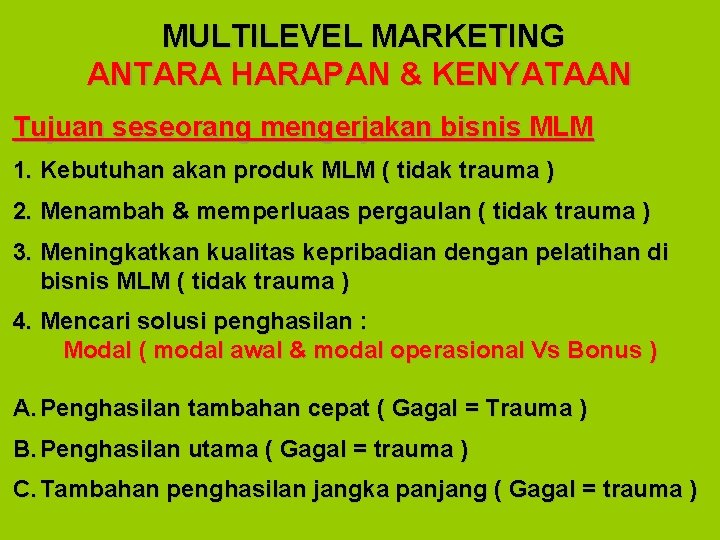 MULTILEVEL MARKETING ANTARA HARAPAN & KENYATAAN Tujuan seseorang mengerjakan bisnis MLM 1. Kebutuhan akan