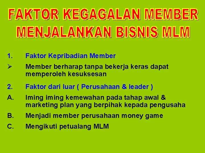 1. Faktor Kepribadian Member Ø Member berharap tanpa bekerja keras dapat memperoleh kesuksesan 2.