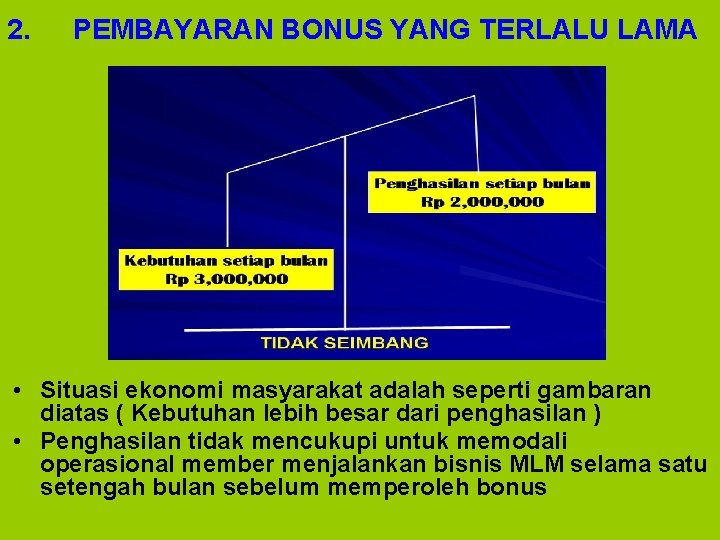 2. PEMBAYARAN BONUS YANG TERLALU LAMA • Situasi ekonomi masyarakat adalah seperti gambaran diatas