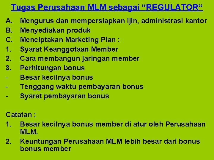 Tugas Perusahaan MLM sebagai “REGULATOR“ A. B. C. 1. 2. 3. - Mengurus dan