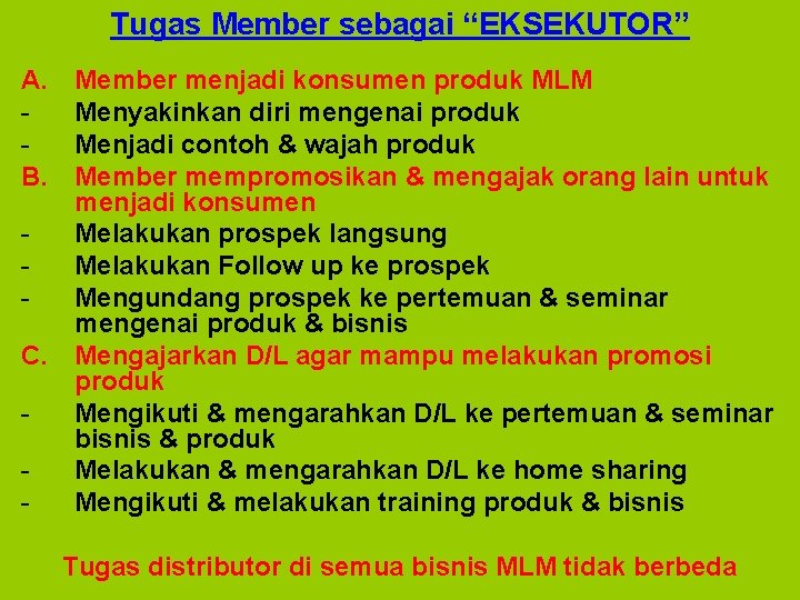 Tugas Member sebagai “EKSEKUTOR” A. B. Member menjadi konsumen produk MLM Menyakinkan diri mengenai