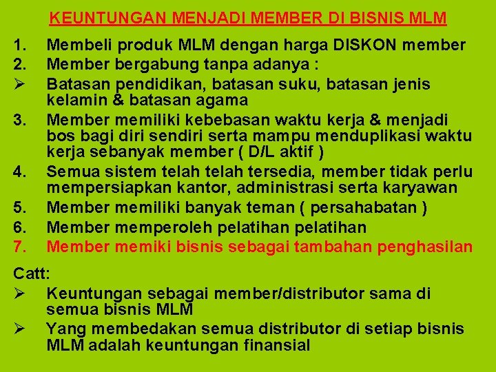 KEUNTUNGAN MENJADI MEMBER DI BISNIS MLM 1. 2. Ø 3. 4. 5. 6. 7.