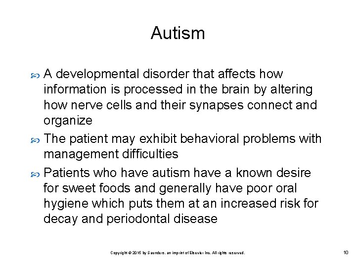 Autism A developmental disorder that affects how information is processed in the brain by