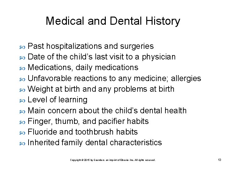 Medical and Dental History Past hospitalizations and surgeries Date of the child’s last visit