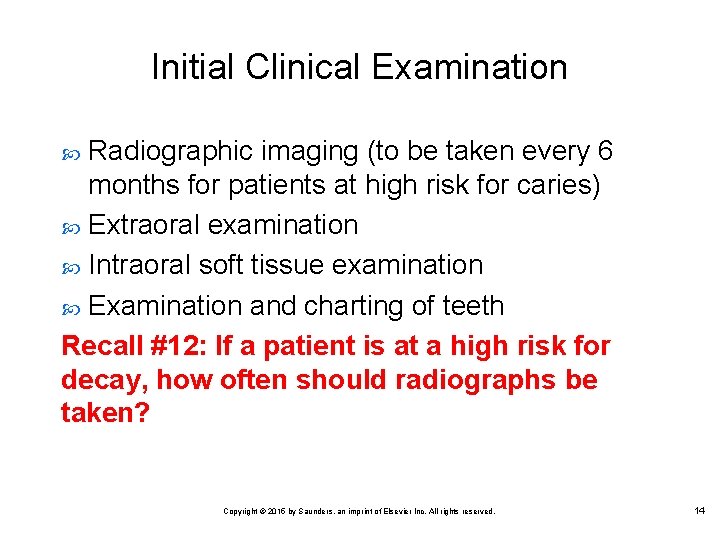 Initial Clinical Examination Radiographic imaging (to be taken every 6 months for patients at