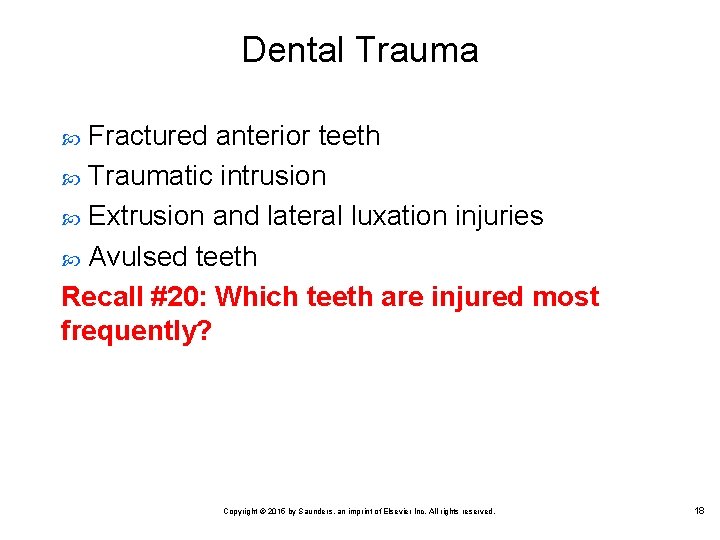 Dental Trauma Fractured anterior teeth Traumatic intrusion Extrusion and lateral luxation injuries Avulsed teeth