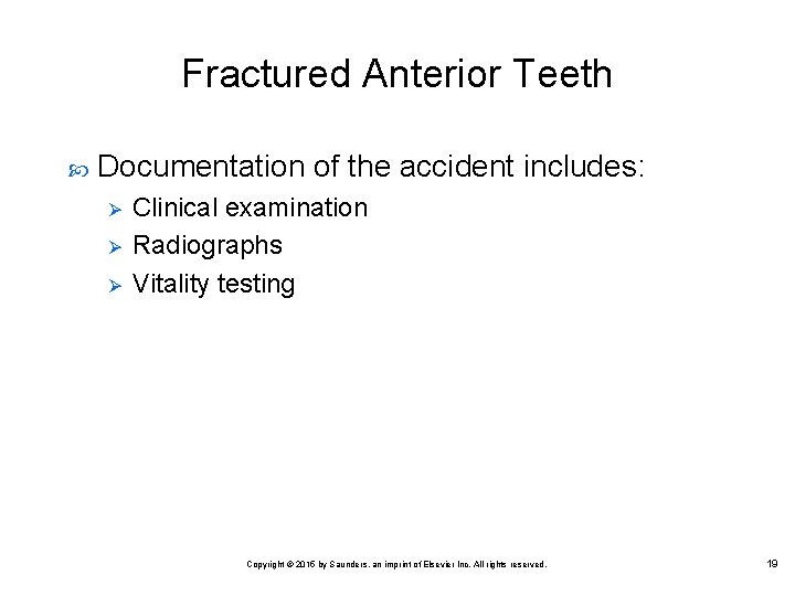 Fractured Anterior Teeth Documentation of the accident includes: Ø Ø Ø Clinical examination Radiographs