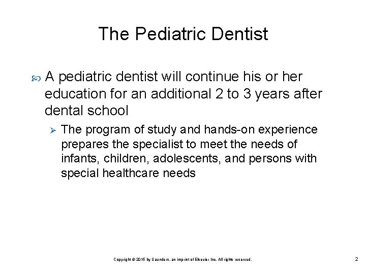 The Pediatric Dentist A pediatric dentist will continue his or her education for an