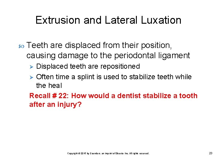 Extrusion and Lateral Luxation Teeth are displaced from their position, causing damage to the