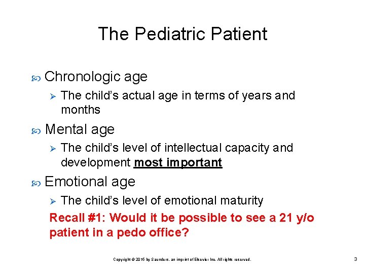 The Pediatric Patient Chronologic age Ø Mental age Ø The child’s actual age in