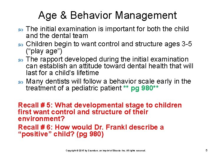 Age & Behavior Management The initial examination is important for both the child and
