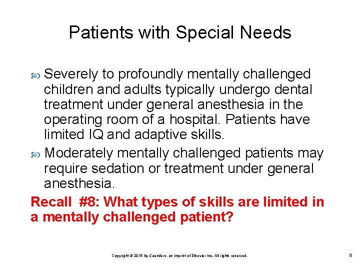 Patients with Special Needs Severely to profoundly mentally challenged children and adults typically undergo