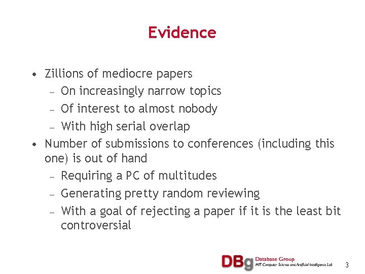 Evidence • Zillions of mediocre papers — On increasingly narrow topics — Of interest