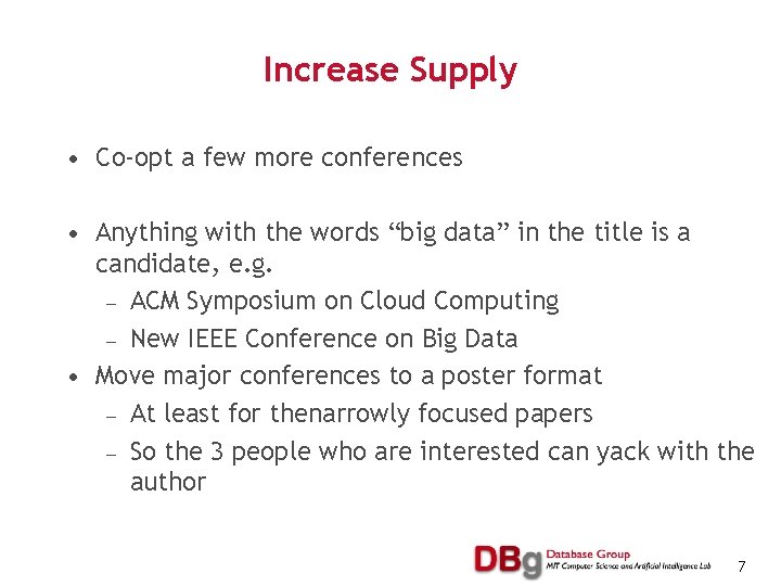Increase Supply • Co-opt a few more conferences • Anything with the words “big