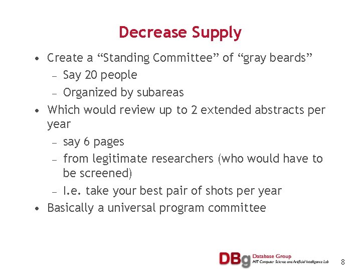 Decrease Supply • Create a “Standing Committee” of “gray beards” — Say 20 people