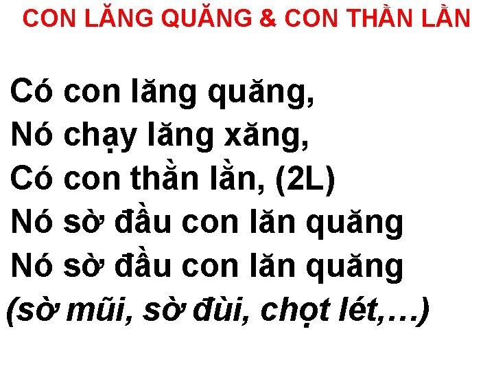 CON LĂNG QUĂNG & CON THẰN LẰN Có con lăng quăng, Nó chạy lăng