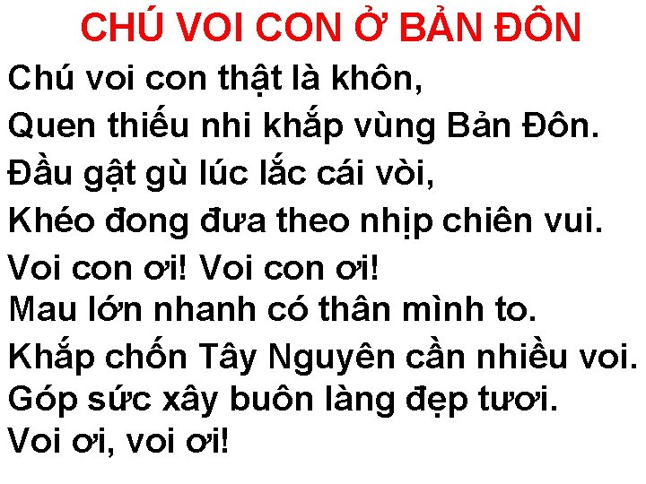 CHÚ VOI CON Ở BẢN ĐÔN Chú voi con thật là khôn, Quen thiếu