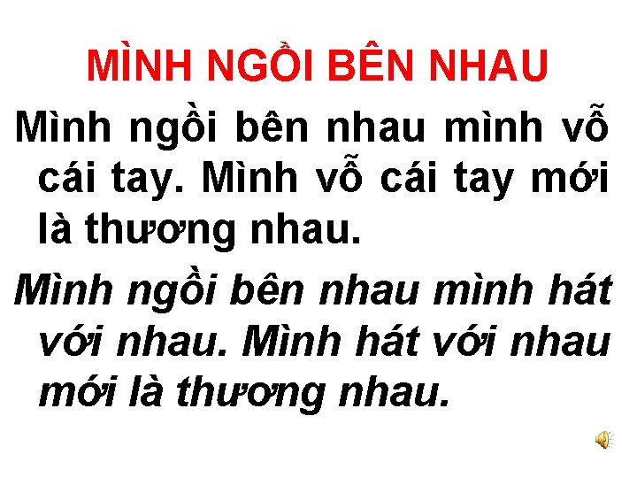 MÌNH NGỒI BÊN NHAU Mình ngồi bên nhau mình vỗ cái tay. Mình vỗ