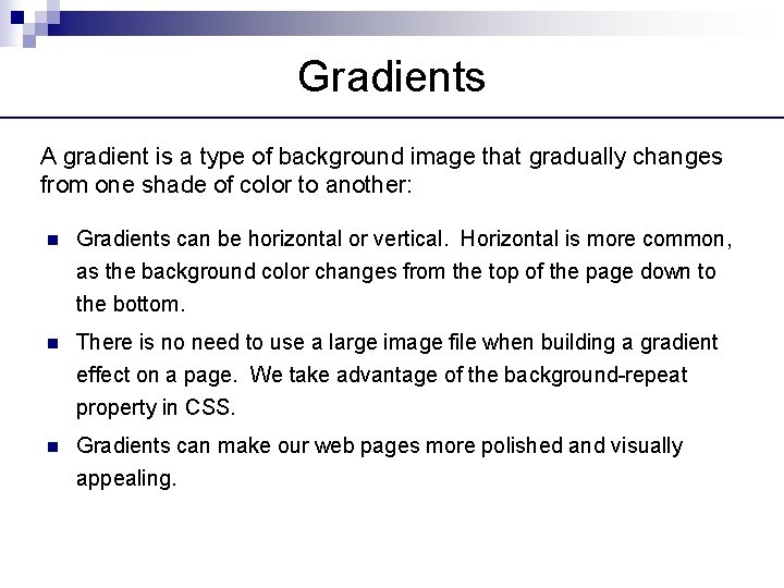 Gradients A gradient is a type of background image that gradually changes from one
