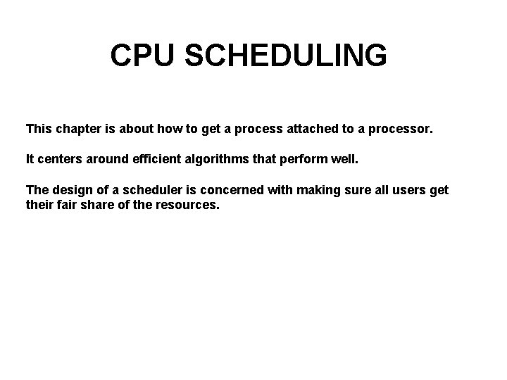 CPU SCHEDULING This chapter is about how to get a process attached to a