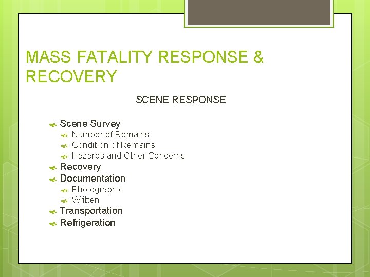 MASS FATALITY RESPONSE & RECOVERY SCENE RESPONSE Scene Survey Recovery Documentation Number of Remains