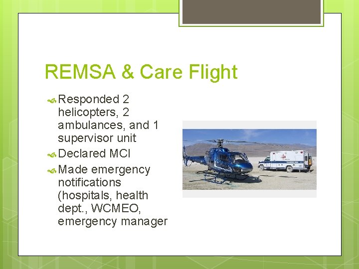 REMSA & Care Flight Responded 2 helicopters, 2 ambulances, and 1 supervisor unit Declared