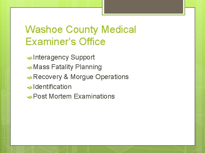 Washoe County Medical Examiner’s Office Interagency Support Mass Fatality Planning Recovery & Morgue Operations