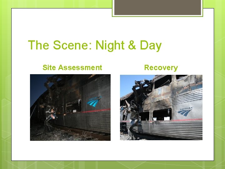 The Scene: Night & Day Site Assessment Recovery 