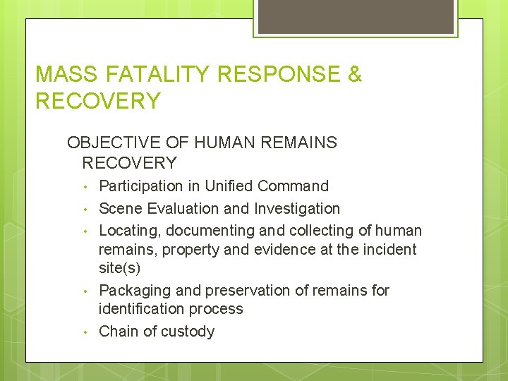 MASS FATALITY RESPONSE & RECOVERY OBJECTIVE OF HUMAN REMAINS RECOVERY • • • Participation