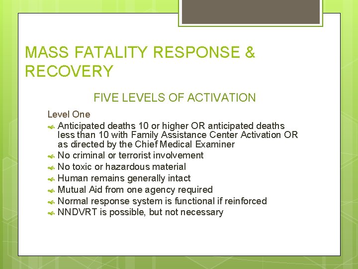 MASS FATALITY RESPONSE & RECOVERY FIVE LEVELS OF ACTIVATION Level One Anticipated deaths 10