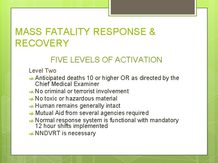 MASS FATALITY RESPONSE & RECOVERY FIVE LEVELS OF ACTIVATION Level Two Anticipated deaths 10