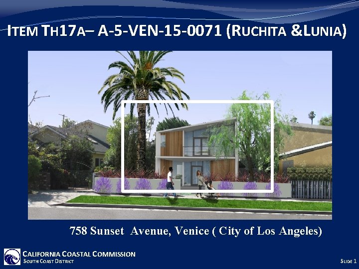 ITEM TH 17 A– A-5 -VEN-15 -0071 (RUCHITA &LUNIA) 758 Sunset Avenue, Venice (