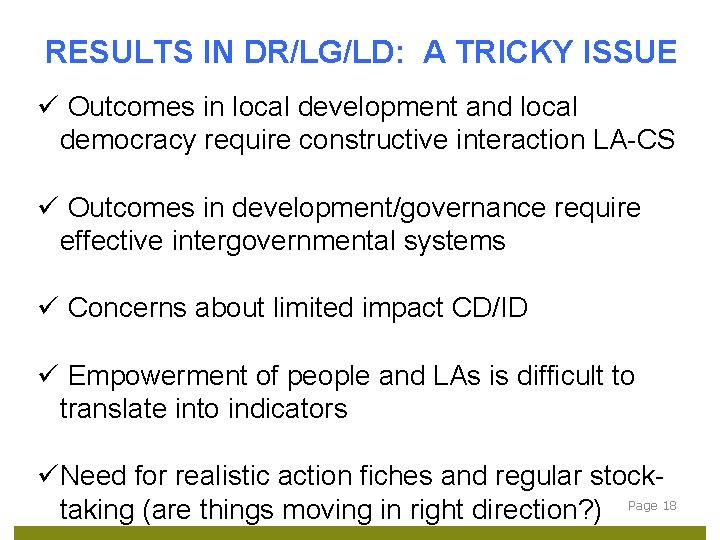 RESULTS IN DR/LG/LD: A TRICKY ISSUE ü Outcomes in local development and local democracy