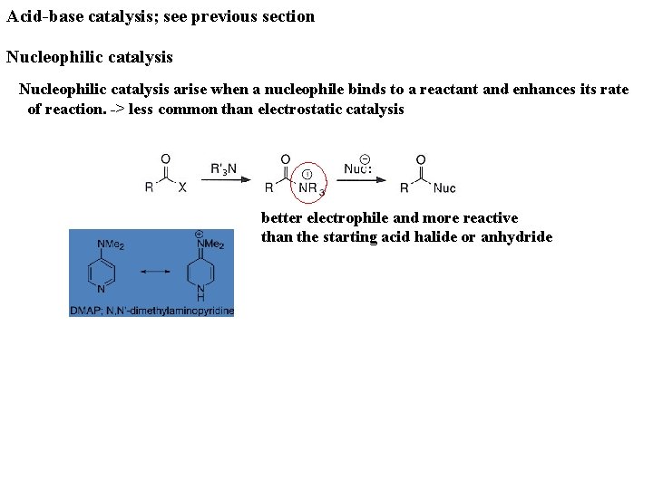 Acid-base catalysis; see previous section Nucleophilic catalysis arise when a nucleophile binds to a