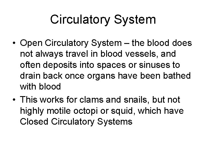 Circulatory System • Open Circulatory System – the blood does not always travel in