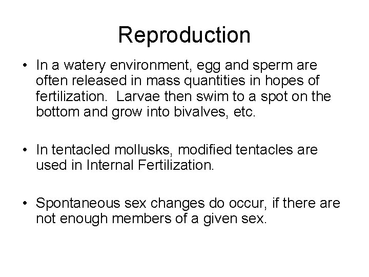 Reproduction • In a watery environment, egg and sperm are often released in mass