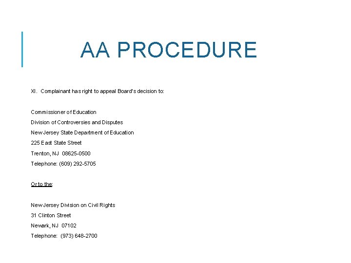 AA PROCEDURE XI. Complainant has right to appeal Board’s decision to: Commissioner of Education