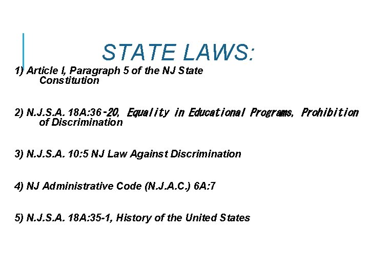 STATE LAWS: 1) Article I, Paragraph 5 of the NJ State Constitution 2) N.