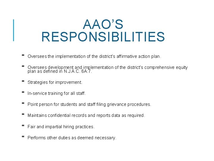 AAO’S RESPONSIBILITIES Oversees the implementation of the district’s affirmative action plan. Oversees development and
