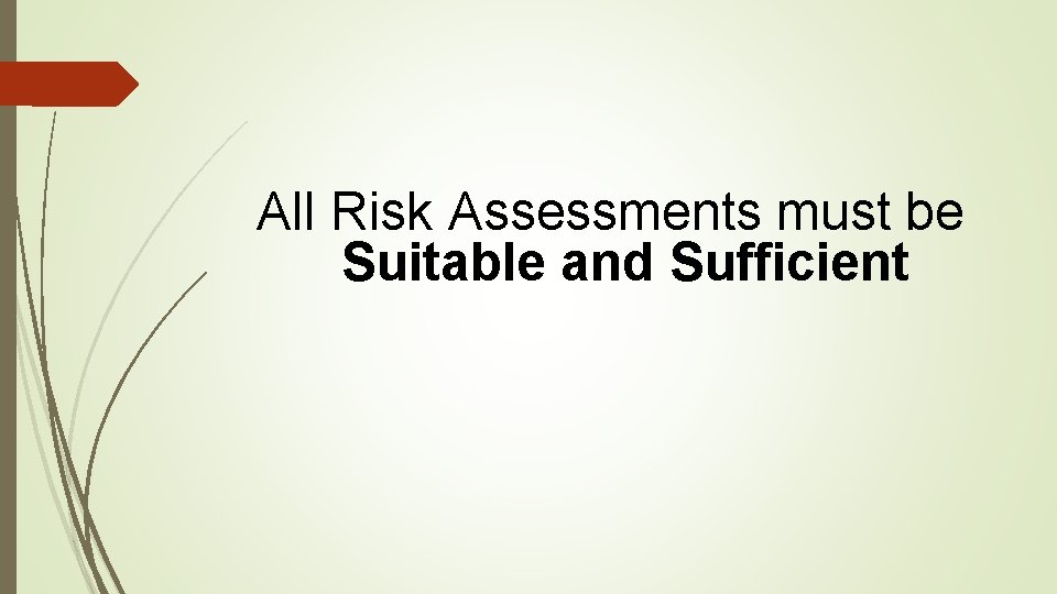 All Risk Assessments must be Suitable and Sufficient 