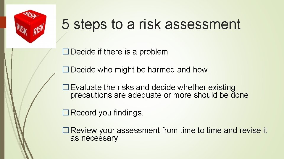 5 steps to a risk assessment � Decide if there is a problem �