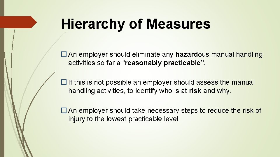 Hierarchy of Measures � An employer should eliminate any hazardous manual handling activities so