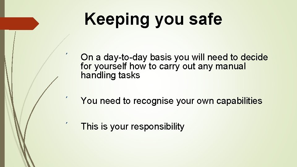 Keeping you safe ´ On a day-to-day basis you will need to decide for